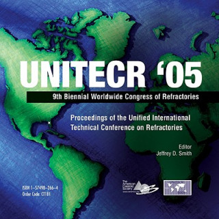 Könyv UNITECR 05: Proceedings of the Unified International Technical Conference on Refractories  Set + CD-ROM Jeffrey D. Smith