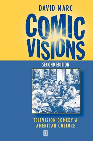 Carte Comic Visions - Television Comedy and American Culture 2e David Marc