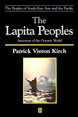 Kniha Lapita Peoples: Ancestors of the Oceanic World Patrick Vinton Kirch