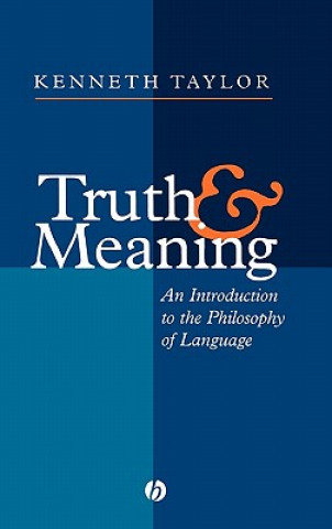 Kniha Truth and Meaning - An Introduction to the Philosophy of Language Kenneth Taylor