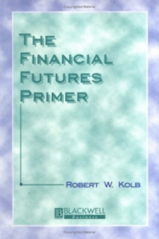 Kniha Financial Futures Primer Robert W. Kolb