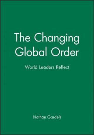 Carte Changing Global Order - World Leaders Reflect Nathan Gardels