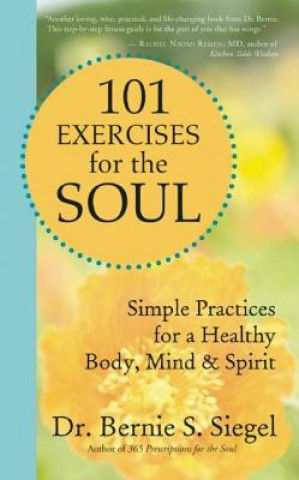 Carte 101 Exercises for the Soul Bernie S. Siegel