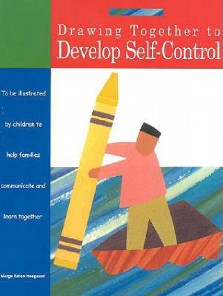 Book Drawing Together to Develop Self-Control Marge Eaton Heegaard