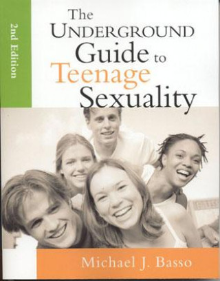 Carte Underground Guide to Teenage Sexuality Michael J Basso