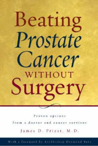 Книга Beating Prostate Cancer Without Surgery James D. Priest