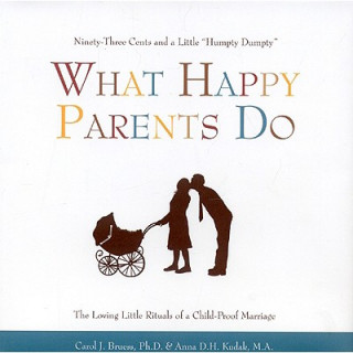Книга What Happy Parents Do Carol J. Bruess