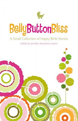 Knjiga Belly Button Bliss Jennifer Derryberry Mann
