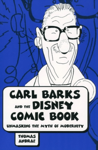 Carte Carl Barks and the Disney Comic Book Thomas Andrae