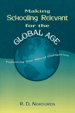 Carte Making Schooling Relevant for the Global Age R. D. Nordgren
