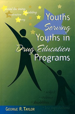 Kniha Youths Serving Youths In Drug Education Programs George R. Taylor