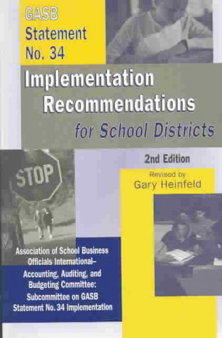 Book GASB Statement No. 34 Implementation Recommendations for School Districts Gary Heinfeld