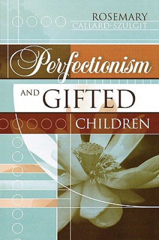 Knjiga Perfectionism and Gifted Children Rosemary Callard-Szulgit