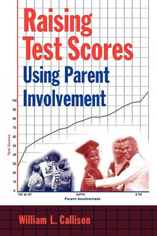 Book Raising Test Scores Using Parent Involvement William L. Callison