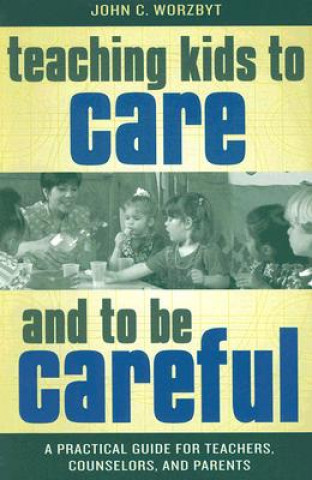 Könyv Teaching Kids to Care and to be Careful John C. Worzbyt