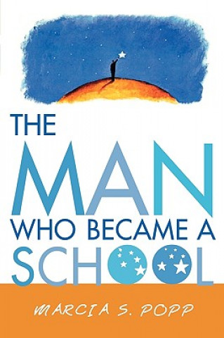Könyv Man Who Became A School Marcia S. Popp