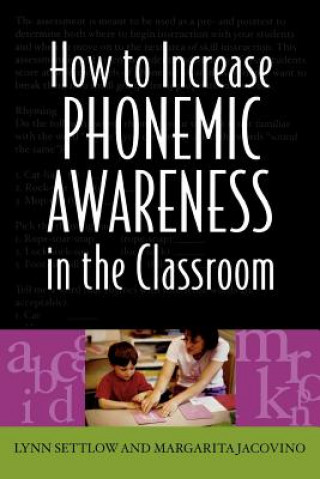 Kniha How to Increase Phonemic Awareness In the Classroom Lynn Settlow