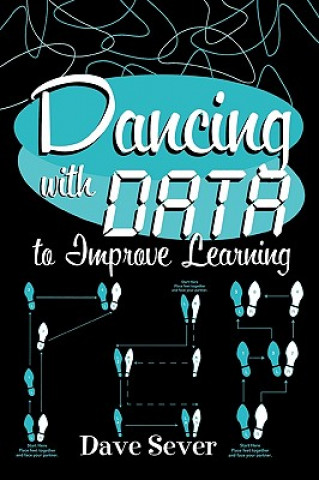 Kniha Dancing With Data to Improve Learning Dave Sever