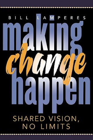 Boek Making Change Happen Bill Lamperes