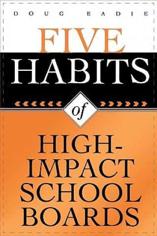 Kniha Five Habits of High-Impact School Boards Doug Eadie