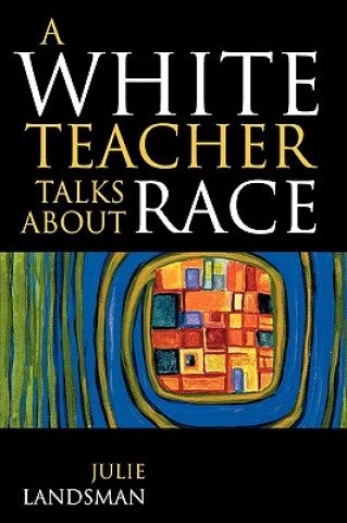 Kniha White Teacher Talks about Race Julie Landsman