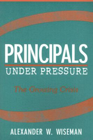 Könyv Principals Under Pressure Alexander W. Wiseman