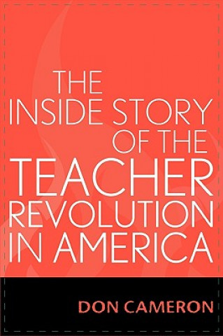 Kniha Inside Story of the Teacher Revolution in America Don Cameron