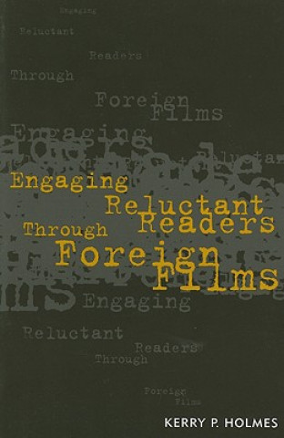 Knjiga Engaging Reluctant Readers Through Foreign Films Kerry P. Holmes