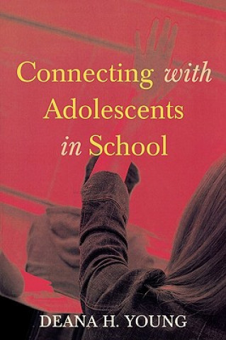 Kniha Connecting with Adolescents in School Deana H. Young