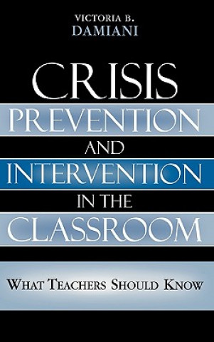 Kniha Crisis Prevention and Intervention in the Classroom Victoria B. Damiani