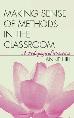 Kniha Making Sense of Methods in the Classroom Anne Hill