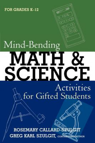 Kniha Mind-Bending Math and Science Activities for Gifted Students (For Grades K-12) Rosemary Callard-Szulgit