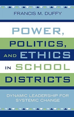 Kniha Power, Politics, and Ethics in School Districts Francis M. Duffy