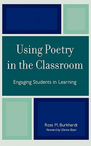 Könyv Using Poetry in the Classroom Ross M. Burkhardt