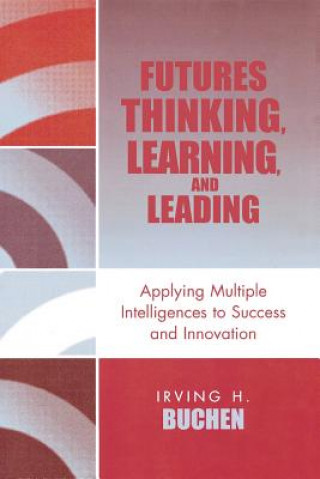 Kniha Futures Thinking, Learning, and Leading Irving H. Buchen
