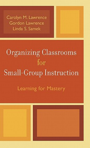 Carte Organizing Classrooms for Small-Group Instruction Gordon Lawrence