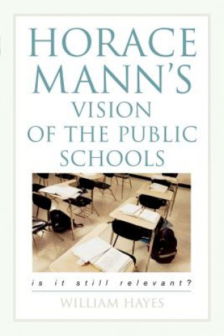 Книга Horace Mann's Vision of the Public Schools William Hayes