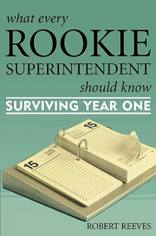 Buch What Every Rookie Superintendent Should Know Robert Reeves