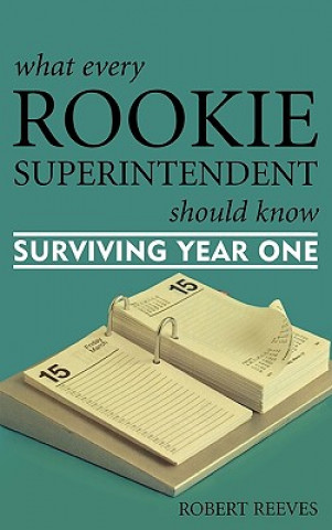 Knjiga What Every Rookie Superintendent Should Know Robert Reeves