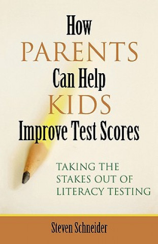 Knjiga How Parents Can Help Kids Improve Test Scores Steven Schneider