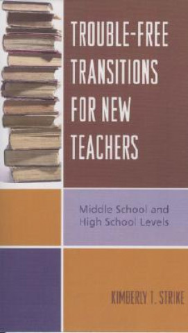 Kniha Trouble-Free Transitions for New Teachers Kimberly T. Strike