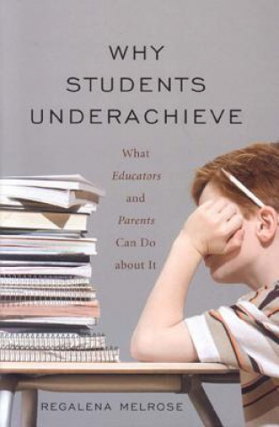 Book Why Students Underachieve Regalena Melrose