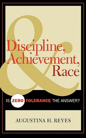 Kniha Discipline, Achievement, and Race Augustina H. Reyes