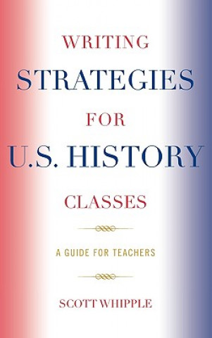 Buch Writing Strategies for U.S. History Classes Scott Whipple