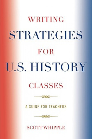 Buch Writing Strategies for U.S. History Classes Scott Whipple