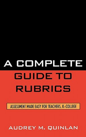 Könyv Complete Guide to Rubrics Audrey M. Quinlan