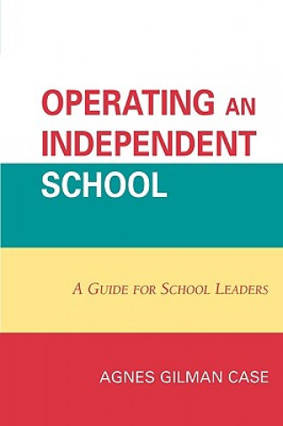 Könyv Operating an Independent School Agnes Gilman Case