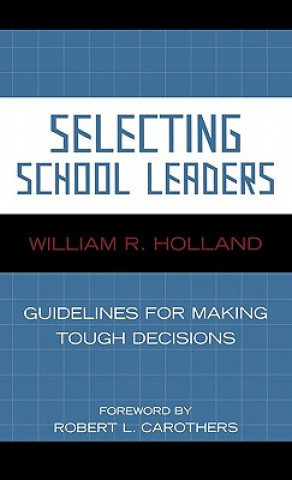 Книга Selecting School Leaders William R. Holland