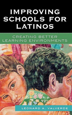 Könyv Improving Schools for Latinos Leonard A. Valverde