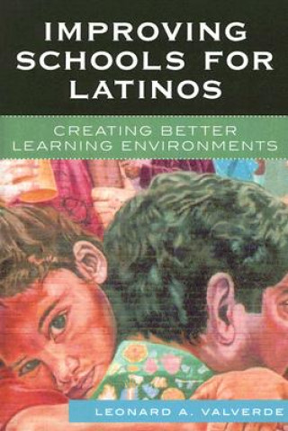 Книга Improving Schools for Latinos Leonard A. Valverde